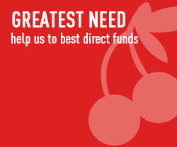 greatest need - help us to best direct funds